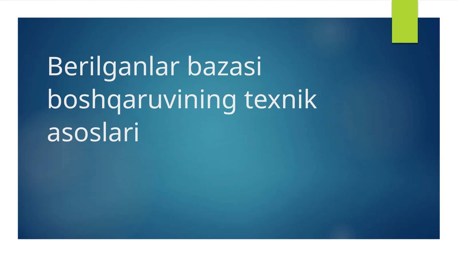 Berilganlar bazasi boshqaruvining texnik asoslari 1