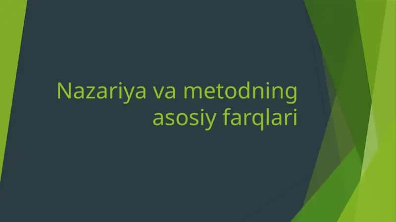 Nazariyavametodning asosiy farqlari 1