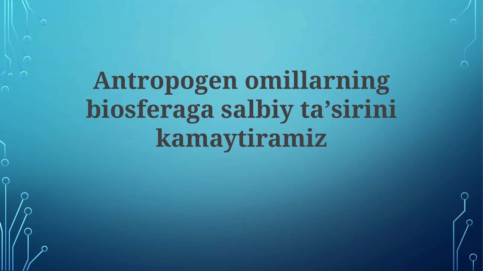Antropogenomillarning biosferaga salbiy taʼsiri ni kamaytiramiz 1