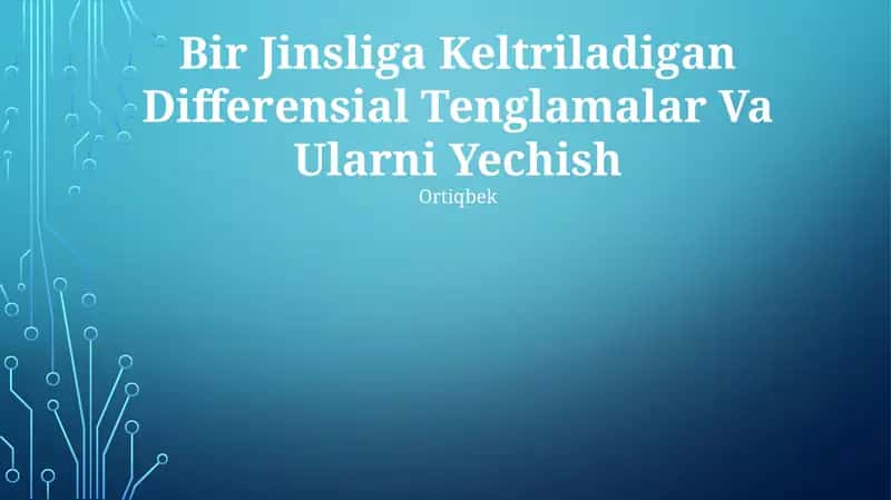 Bir Jinsliga Keltriladigan Differensial Tenglamalar Va Ularni Yechish 1