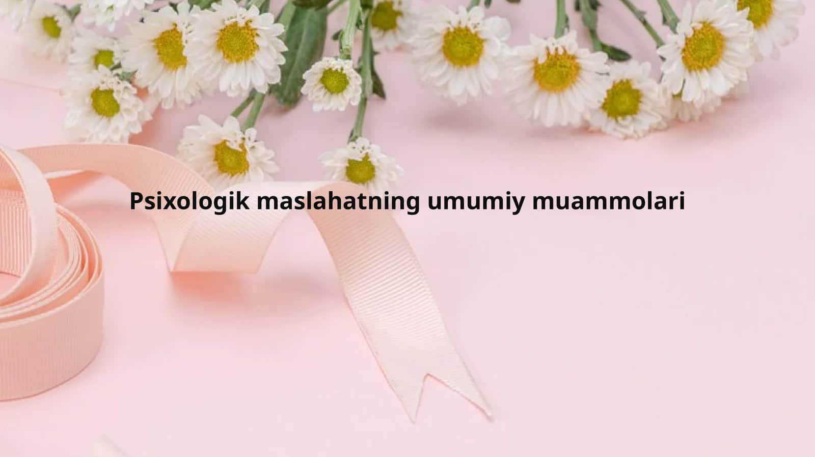 Psixologik maslahatning umumiy muammolari 1