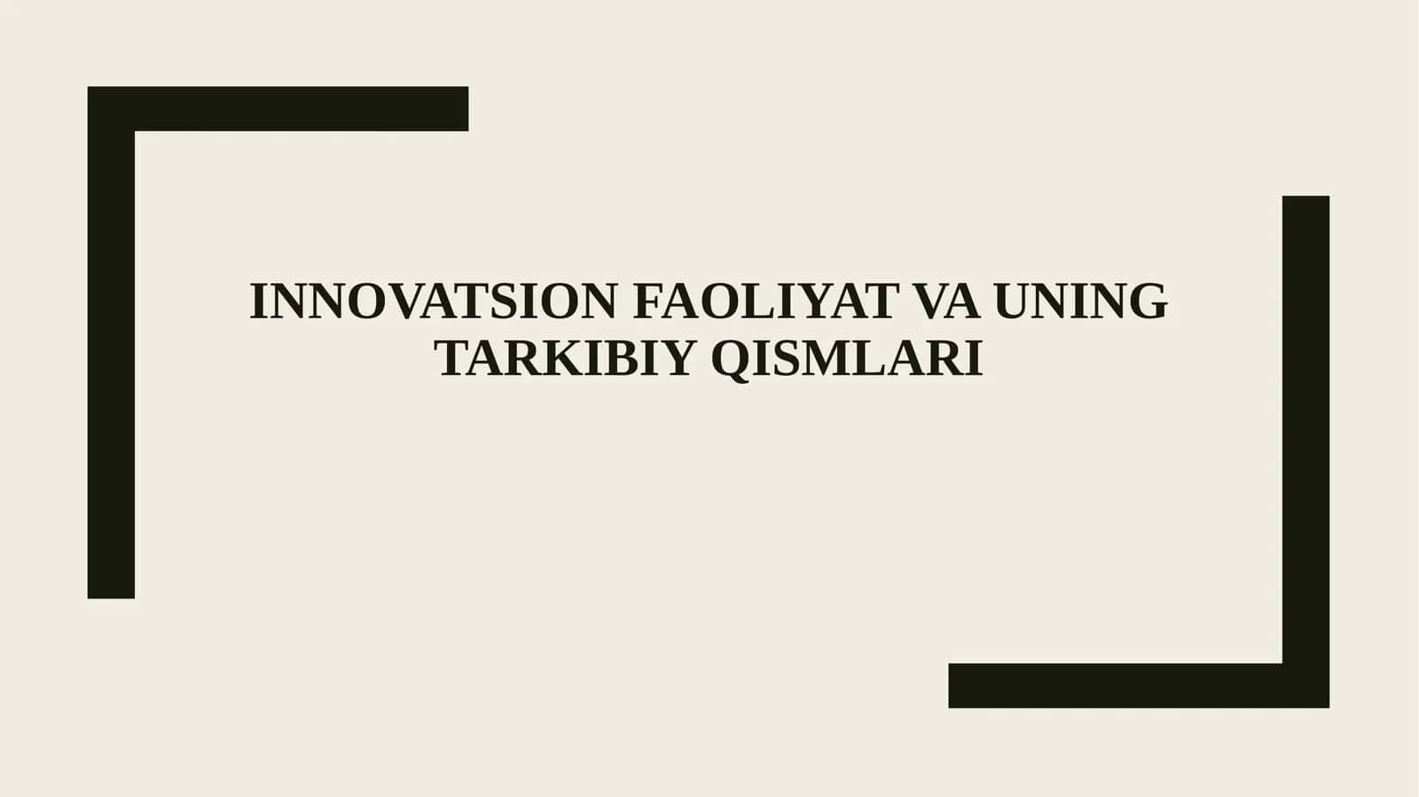 Innovatsion faoliyat va uning tarkibiy qismlari 1