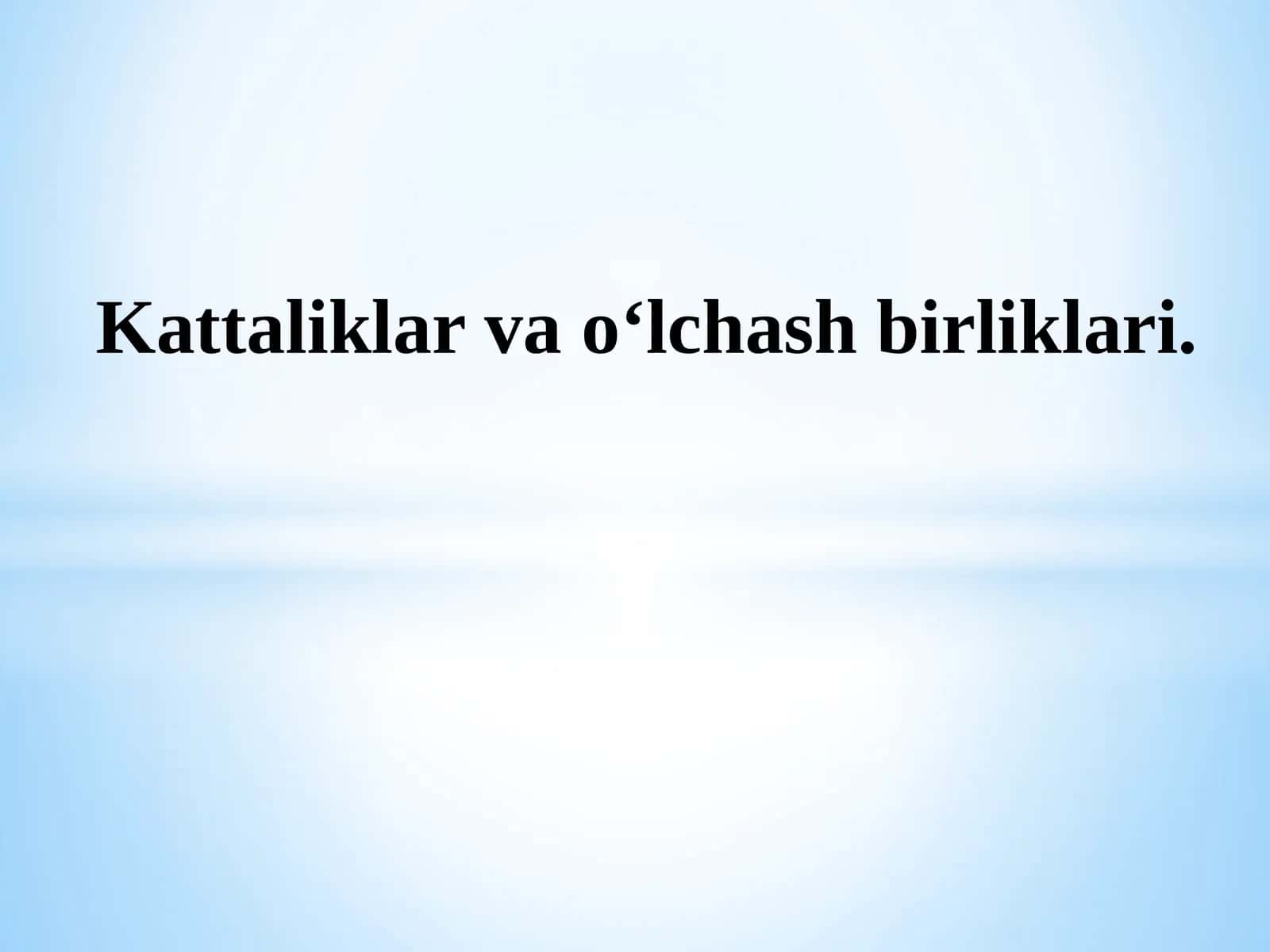 Kattaliklar va ularning turlari 1