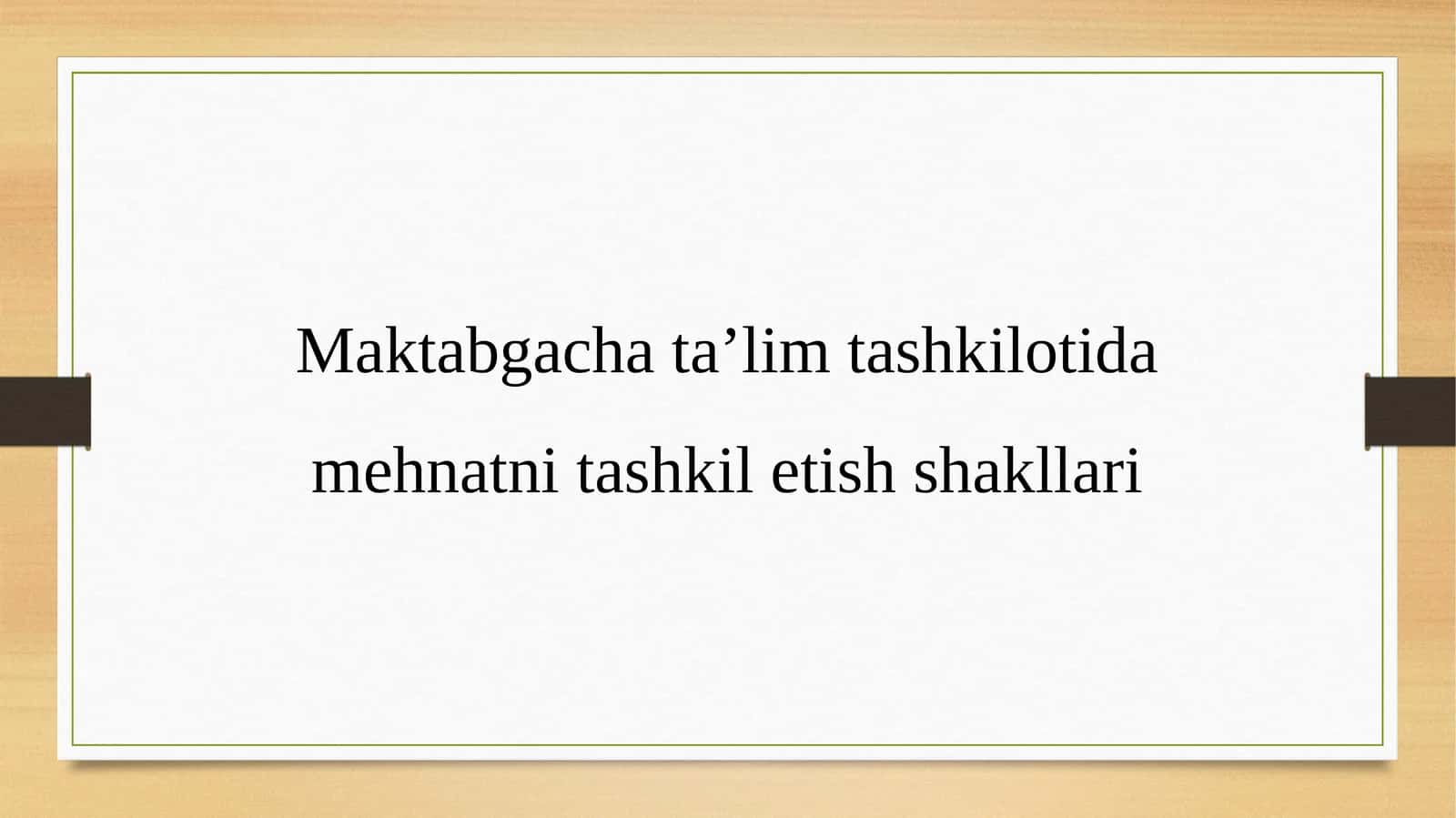 Maktabgachata’lim tashkilotida mehnatni tashkilotish shakllari 1