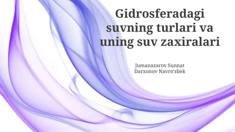 Gidrosferadagi suvning turlari va uning suv zaxiralari 1