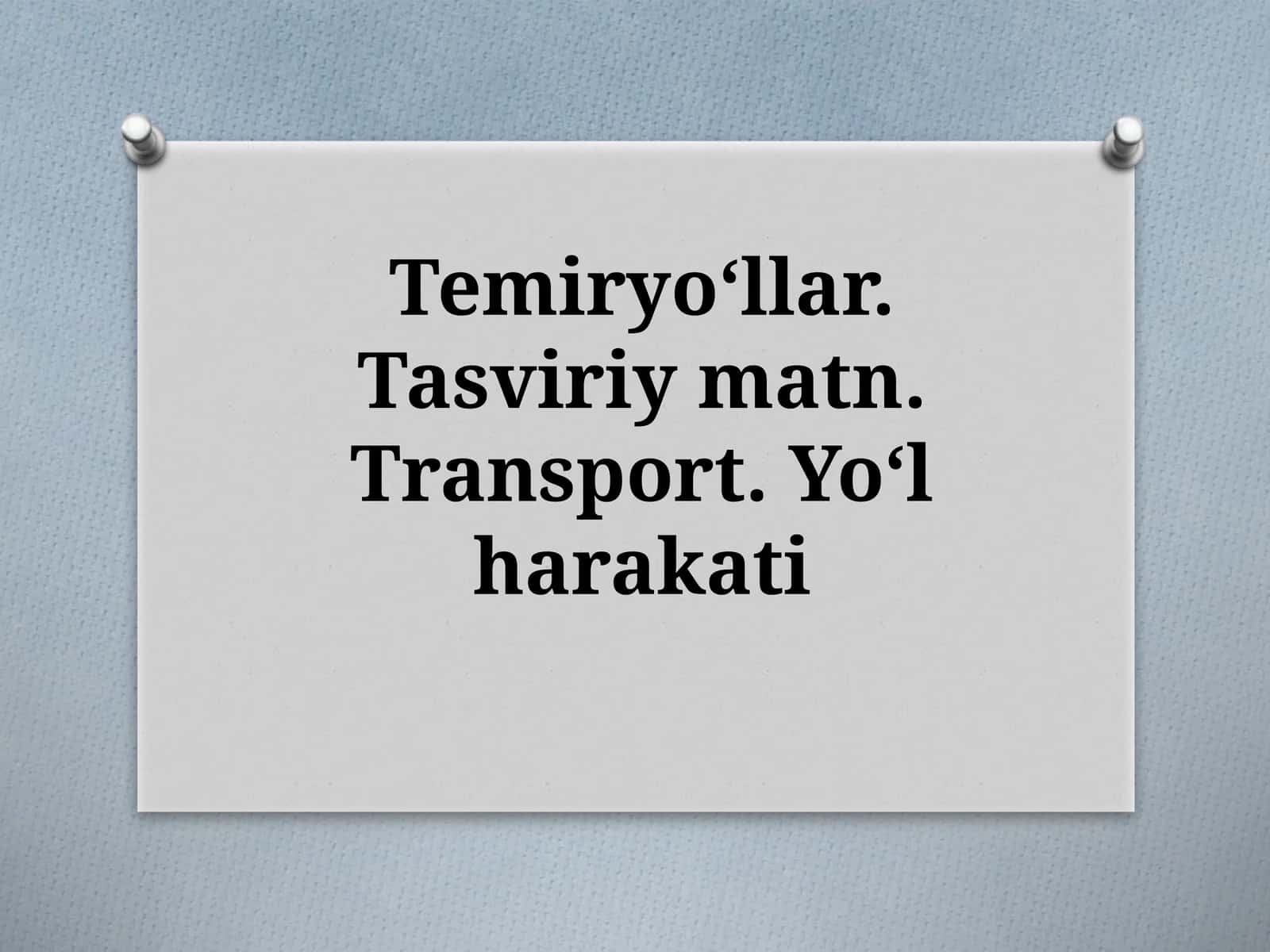 Temiryoʻllar.Tasviriymatn. Transport.Yoʻlharakati 1