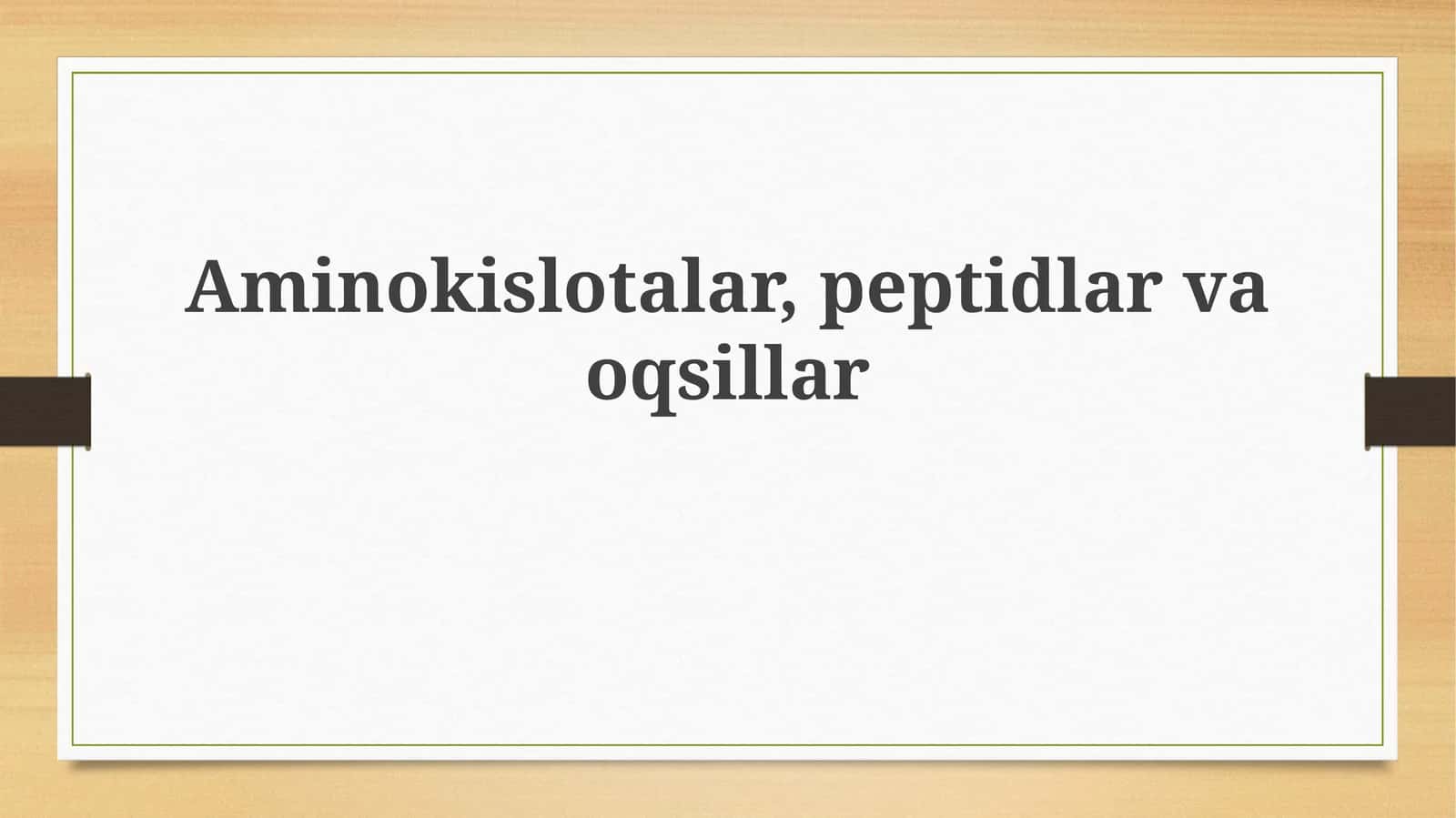 Aminokislotalar, peptidlar va oqsillar 1