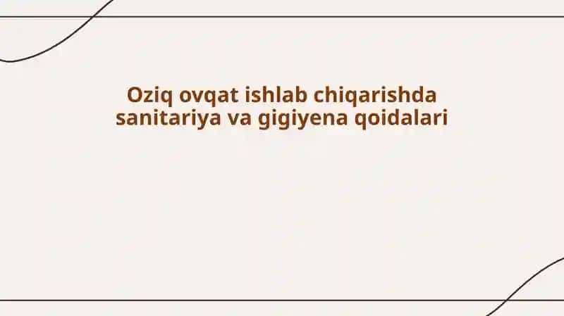 Oziq ovqat ishlab chiqarishda sanitariya va gigiyena qoidalari
