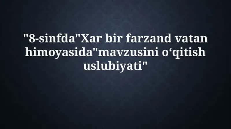 8-sinfda "Har bir bola Vatan himoyachisi" mavzusini o'qitishning dolzarbligi 1