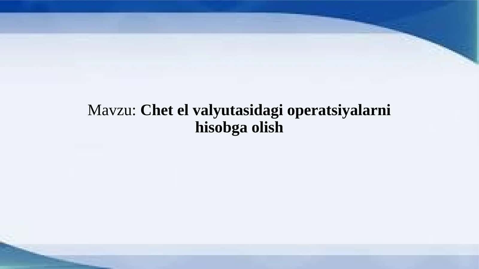 Chetel valyutasidagi operatsiyalarni hisobga olish 1