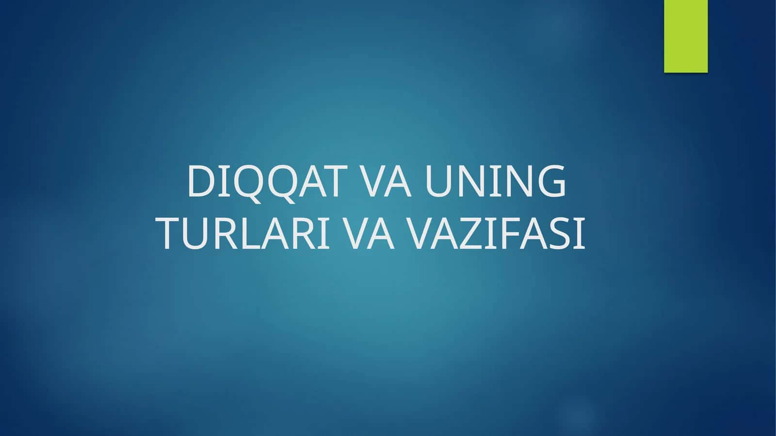 Diqqat va uning turlari va vazifasi 1