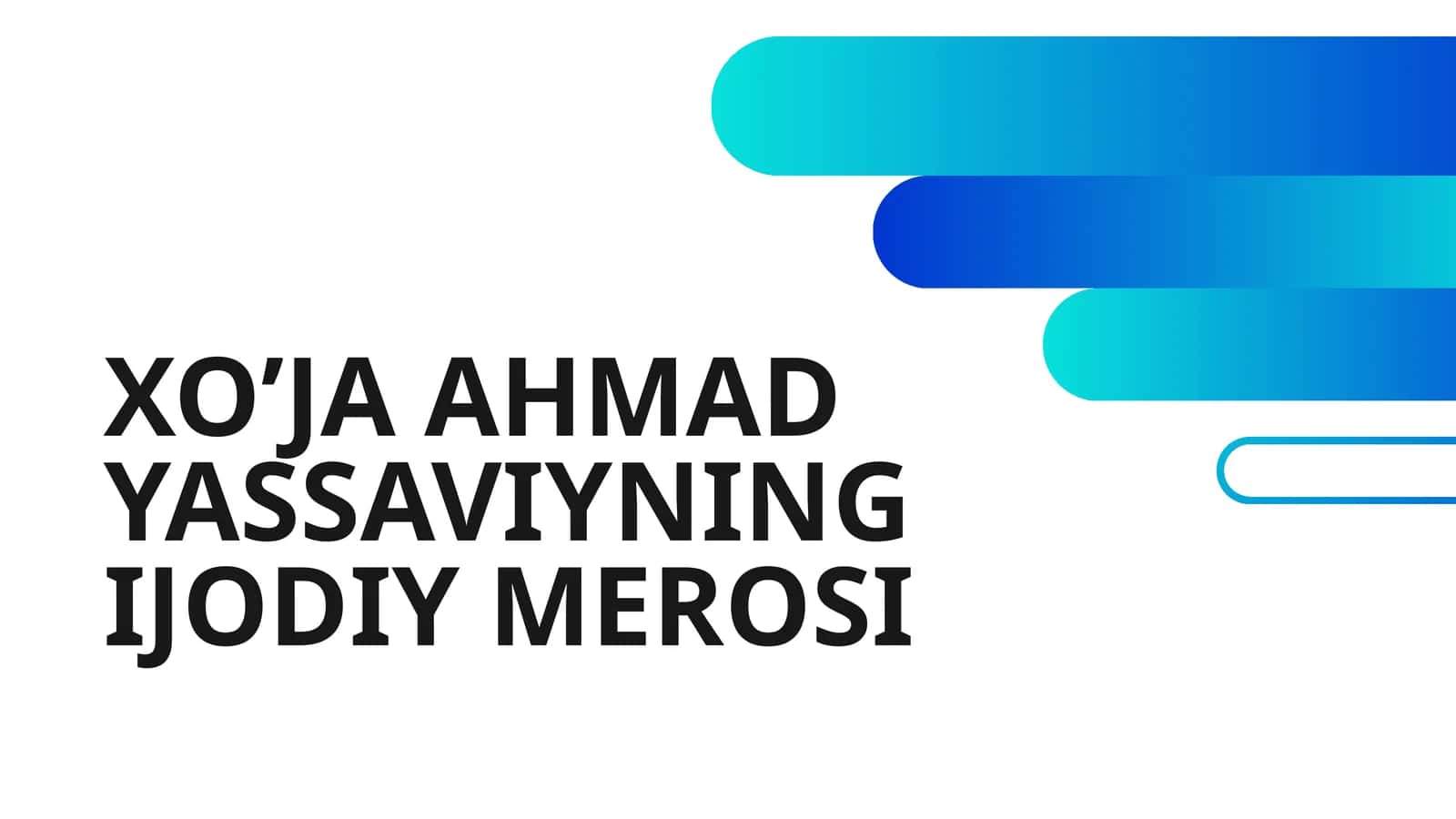 XO’JA AHMAD YASSAVIYNING IJODIY MEROSI 1