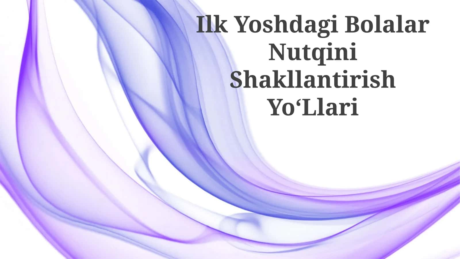 Ilk Yoshdagi Bolalar Nutqini Shakllantirish YoʻLlari 1