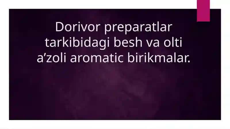 Dorivor preparatlar tarkibidagi besh va olti a’zoli aromatic birikmalar