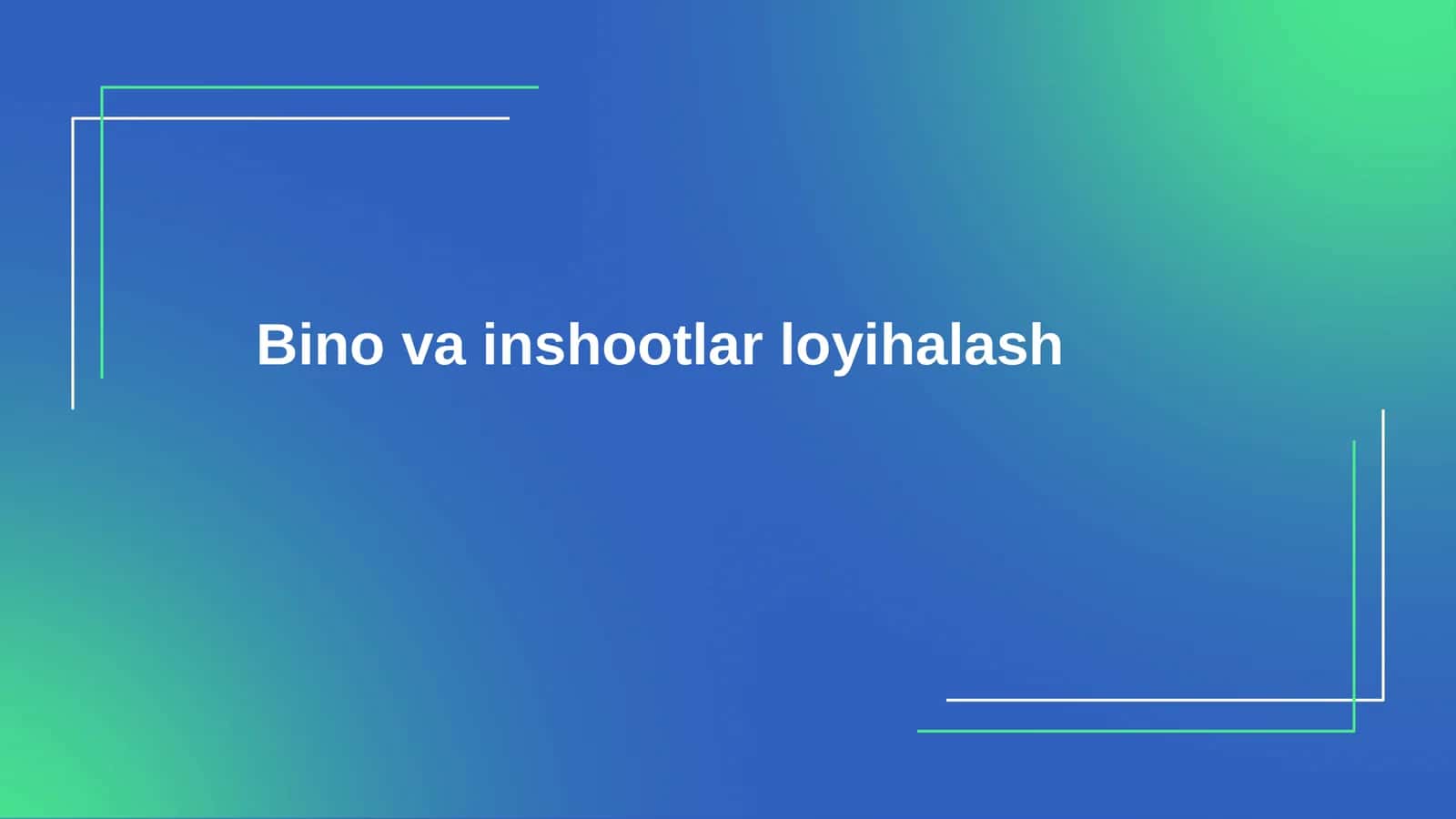 Bino va inshootlar loyihalash 1