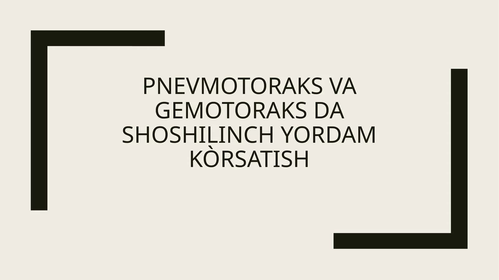 Pnevmotoraks va gemotoraks da shoshilinch yordam kòrsatish 1