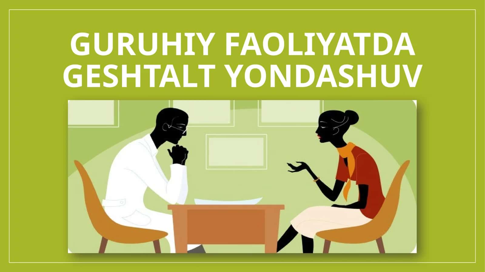 Guruhiy faoliyatda geshtalt yondashuvi 1