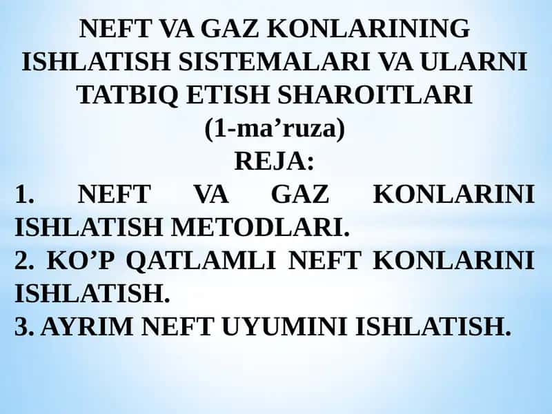 NEFT VA GAZ KONLARINING ISHLATISH SISTEMALARI VA ULARNI TATBIQ ETISHSHAROITLARI (1-ma’ruza) 1