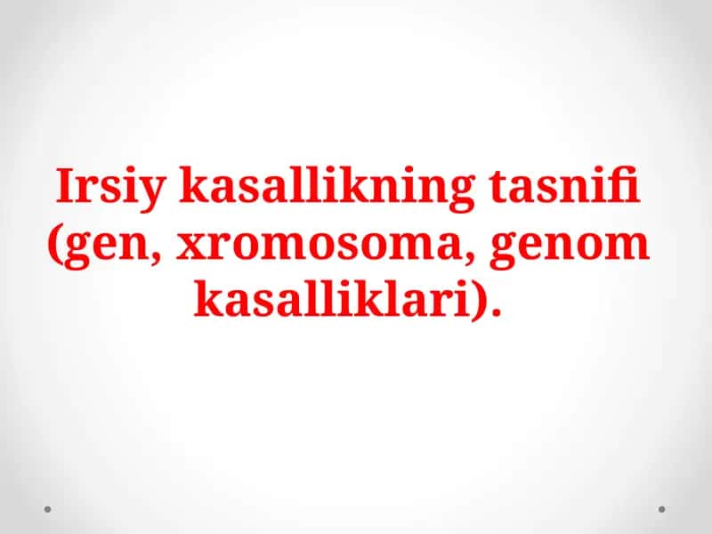 Irsiy kasallikning tasnifi (gen, xromosoma, genom kasalliklari). 1