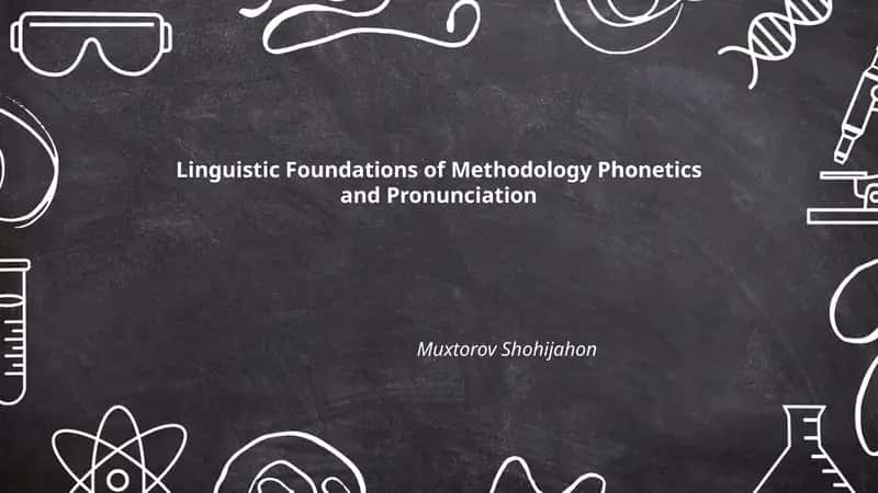 Linguistic Foundations of Methodology Phonetics and Pronunciation 1