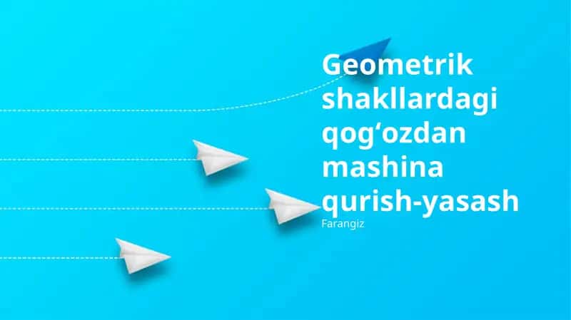 Geometrik shakllardagi qogʻozdan mashina qurish-yasash 1