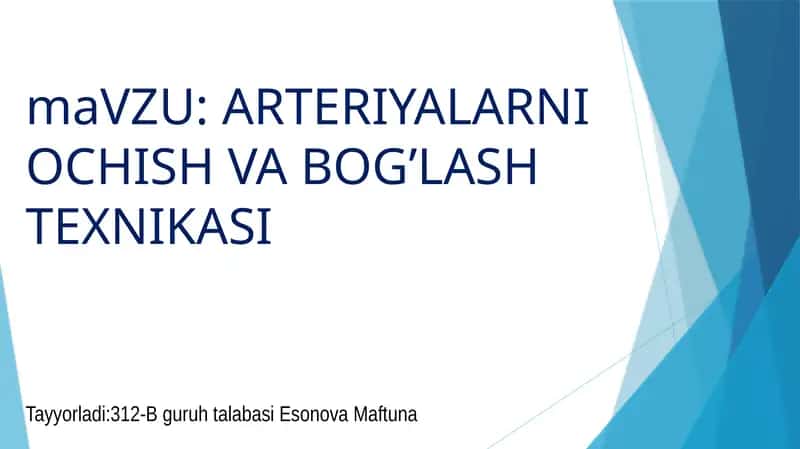 ARTERIYALARNI OCHISH VA BOG’LASH TEXNIKASI 1