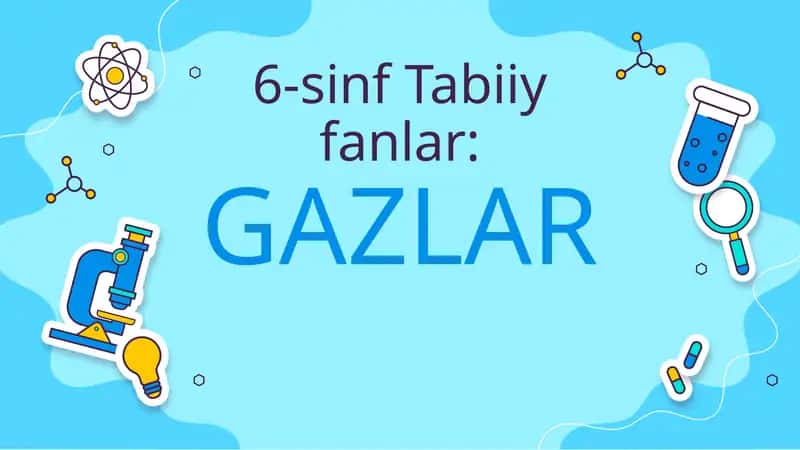6-sinf Tabiiy fanlar:GAZLAR 1
