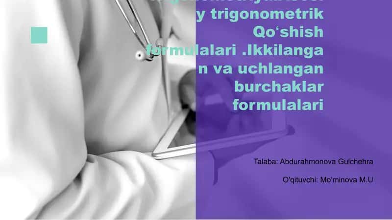 Trigonometriya.Asosiy trigonometrik Qoʻshish formulalari.Ikkilangan va uchlangan burchaklar formulalari 1