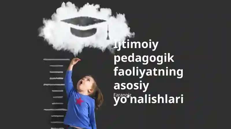 Ijtimoiy pedagogik faoliyatning asosiy yoʻnalishlari