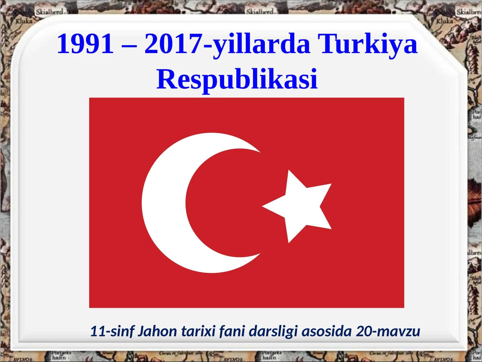 20-mavzu Jahon tarixi fanidan darsligi asosida 1991 – 2017-yillarda Turkiya Respublikasi 1
