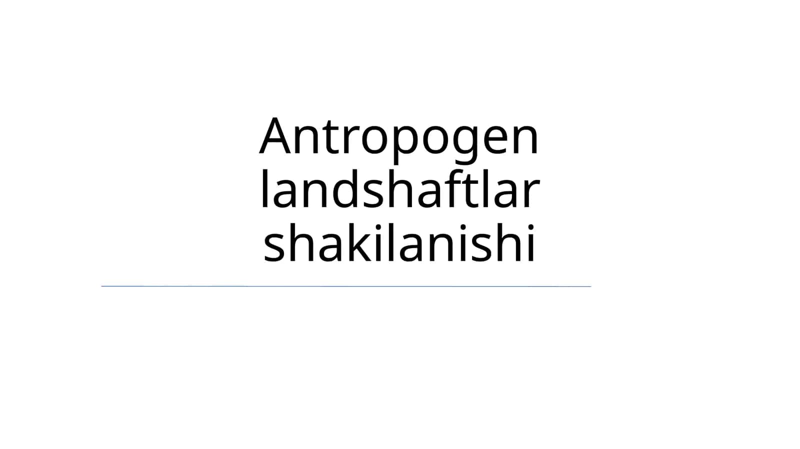 Antropogen Landshaftlar Shakilanishi 1