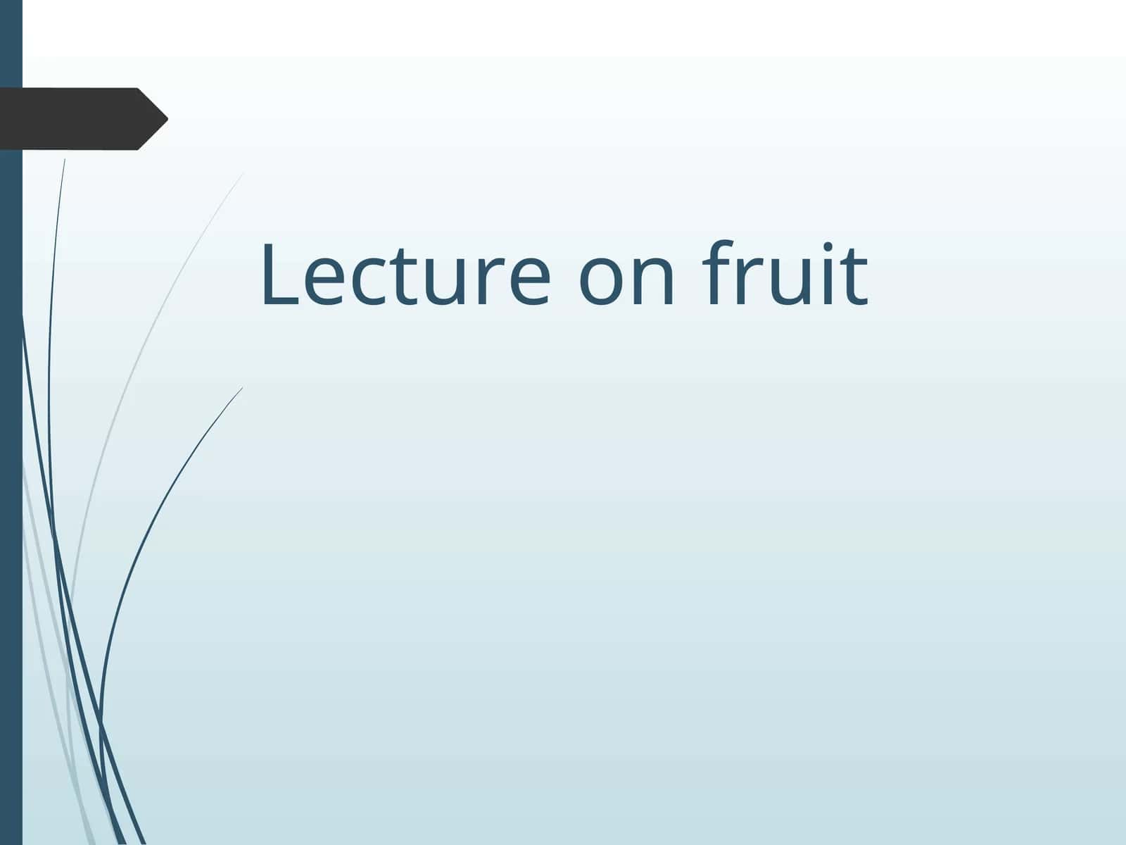 Lecture on fruit 1