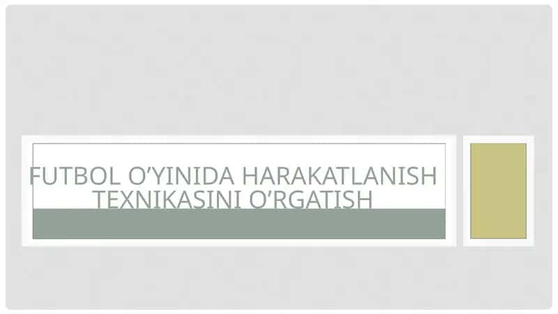 FUTBOL O’YINIDA HARAKATLANISH TEXNIKASINI O’RGATISH 1