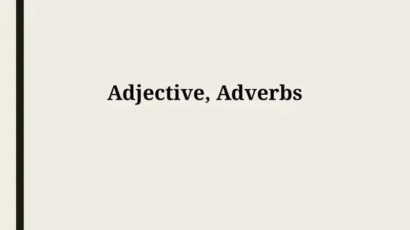 Adjective, Adverbs 1