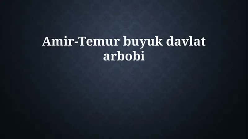 Amir-Temur buyuk davlat arbobi 1