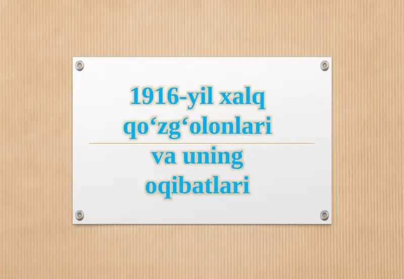 1916-yil xalqqo‘zg‘olonlari va uning oqibatlari 1