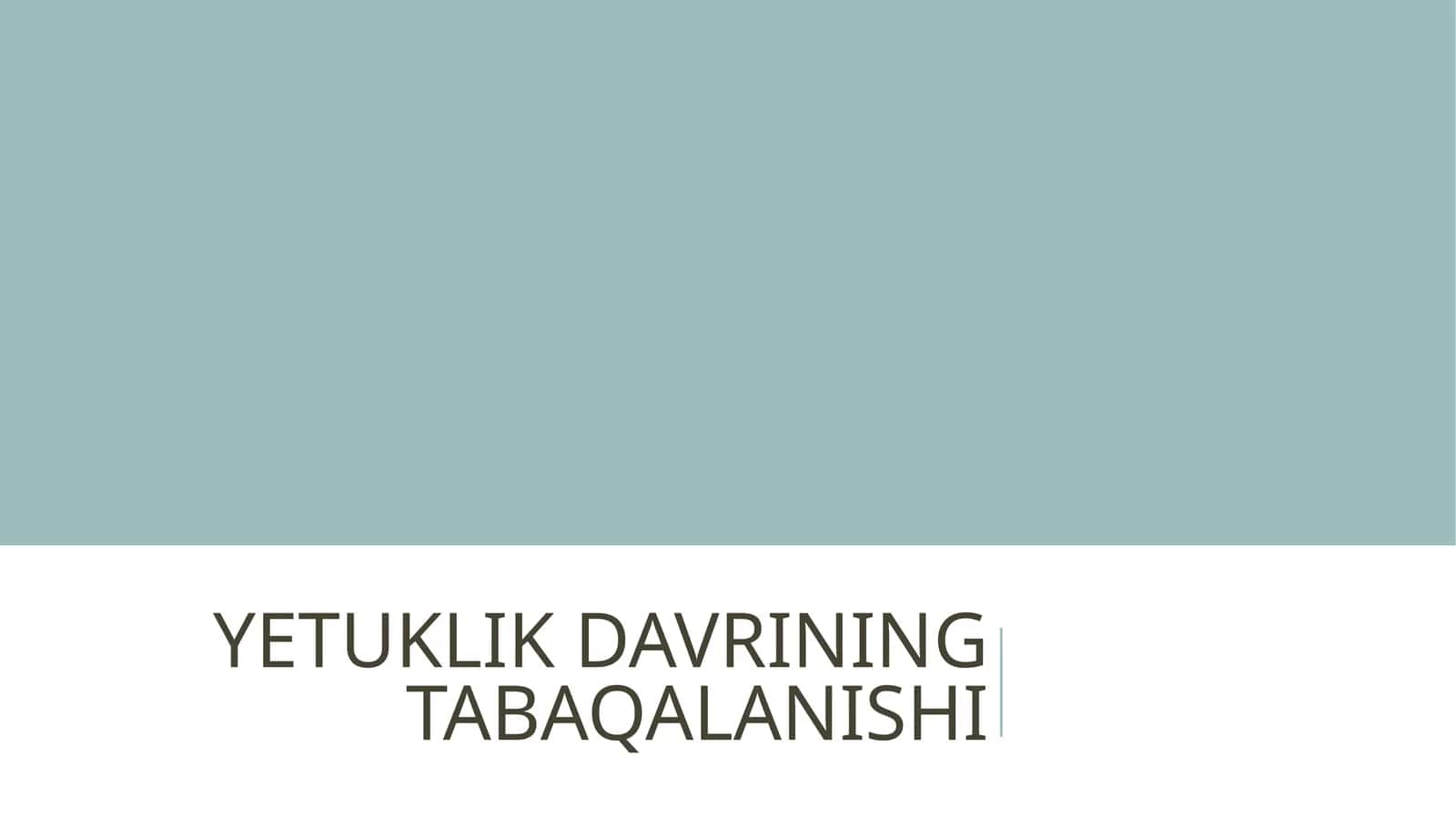 YETUKLIK DAVRINING TABAQALANISHI 1