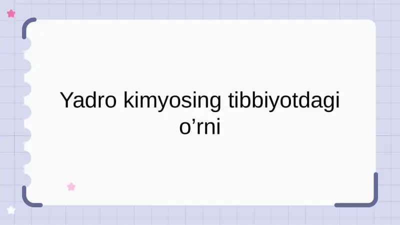 Yadro kimyosing tibbiyotdagi o’rni 1