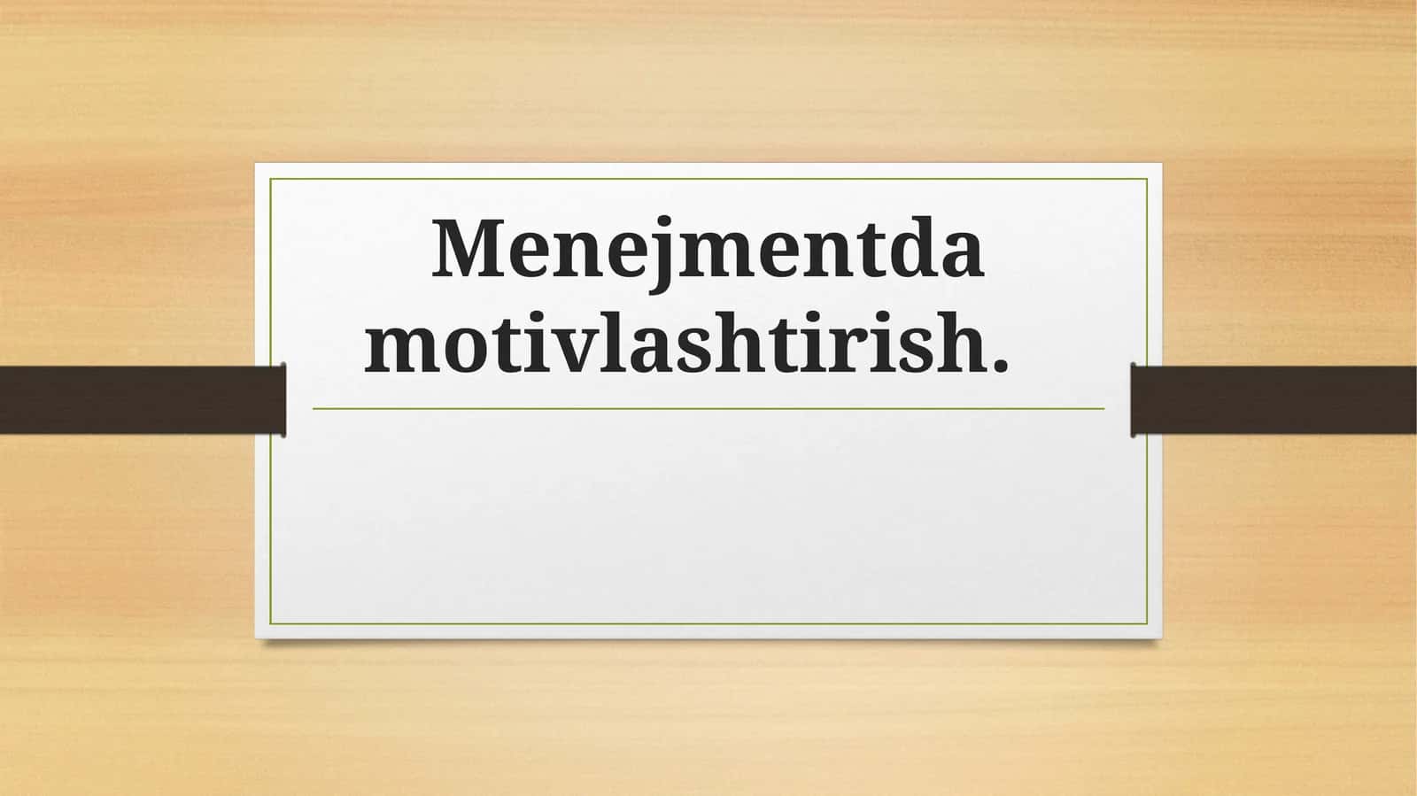 Menejmentda motivlashtirish. 1