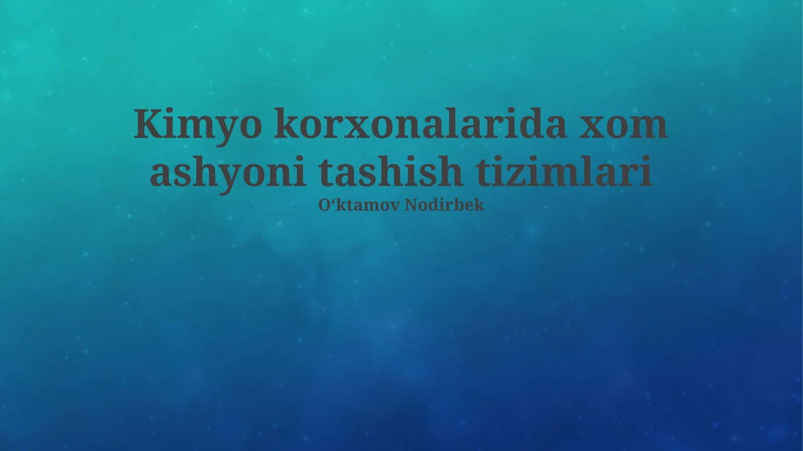 Kimyo korxonalarida xom ashyoni tashish tizimlari 1