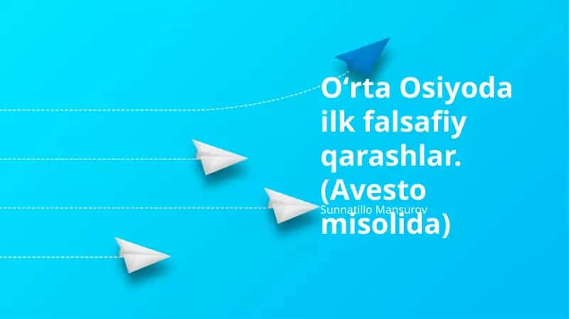 Oʻrta Osiyoda ilk falsafiy qarashlar.(Avesto misolida) 1