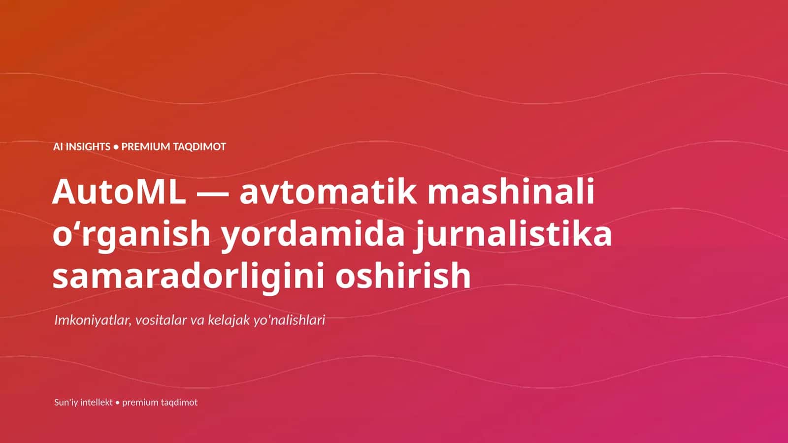 AutoML — avtomatik mashinali oʻrganish yordamida jurnalistika samaradorligini oshirish 1