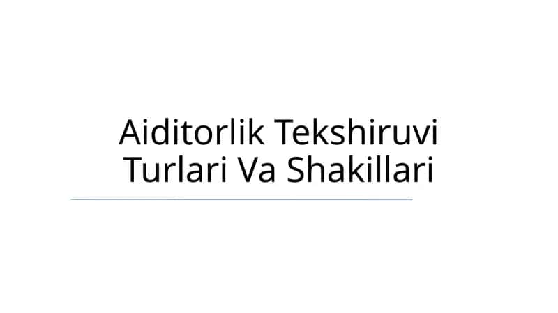 Aiditorlik Tekshiruvi Turlari Va Shakillari 1