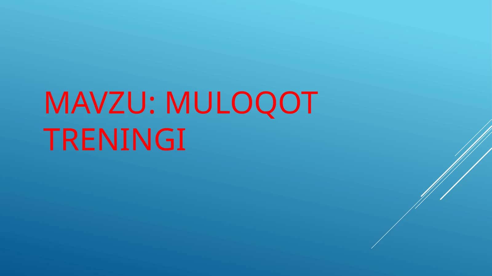 MULOQOT TRENINGI 1