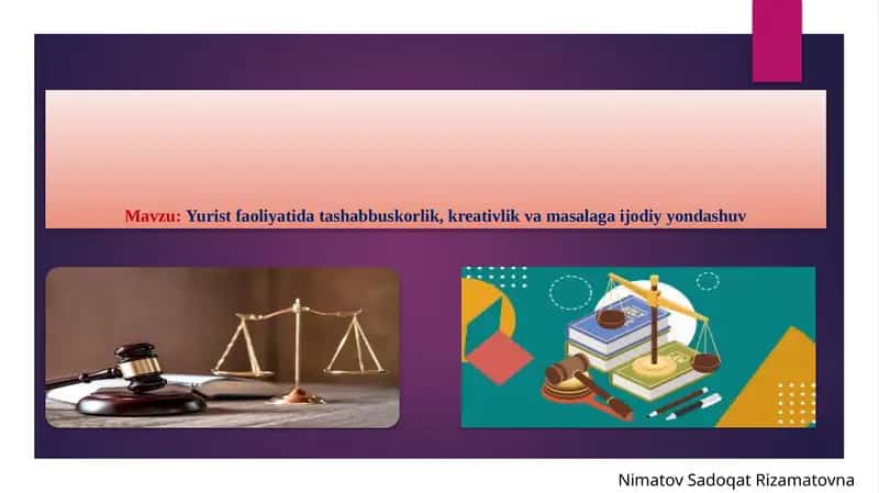 Yurist faoliyatida tashabbuskorlik, kreativlik va masalaga ijodiy yondashuv