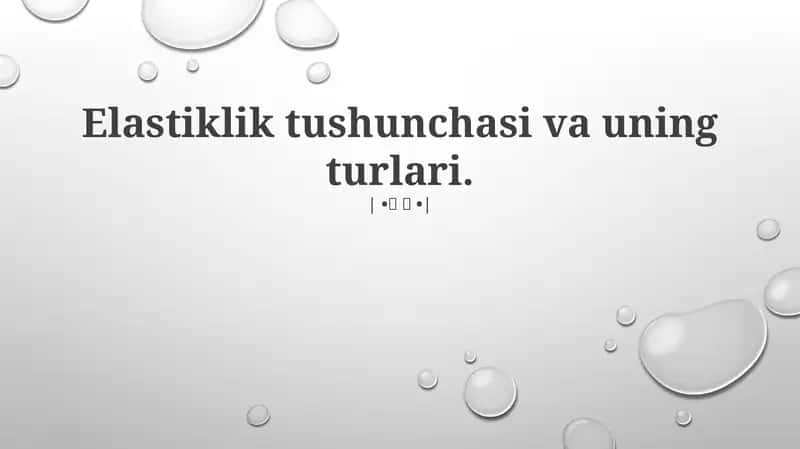 Elastiklik tushunchasi va uning turlari 1