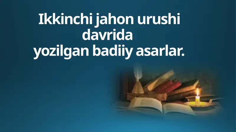 Ikkinchi jahon urushi davrida yozilgan badiiy asarlar.