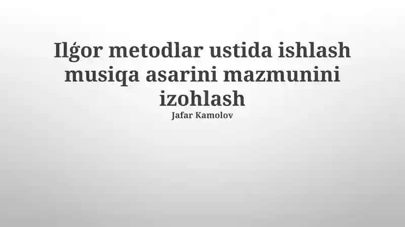 Ilģor metodlar ustida ishlash musiqa asarini mazmunini izohlash