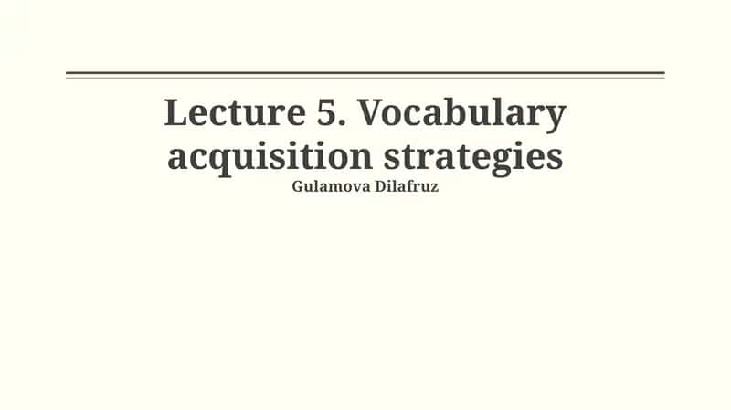 Lecture 5. Vocabulary acquisition strategies 1