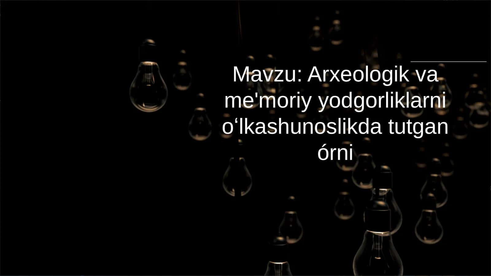 Arxeologik va me’moriy yodgorliklarning o‘lkashunoslikda tutgan o‘rni 1